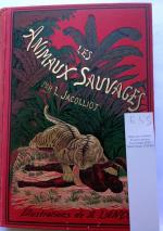 JACOLLIOT, Louis. Les animaux sauvages. Illustrations de A. Lançon.Paris, Ernest...