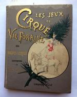 LEROUX, Hugues. Les jeux du cirque et la vie foraine.Paris,...